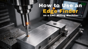 How to Use an Edge Finder on a CNC Milling Machine